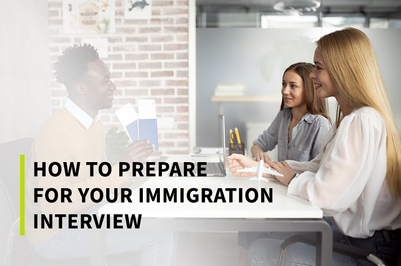 How to Prepare for Your Immigration Interview
