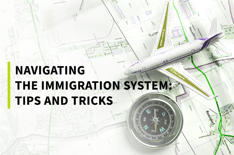Navigating the Immigration System : Tips and Tricks