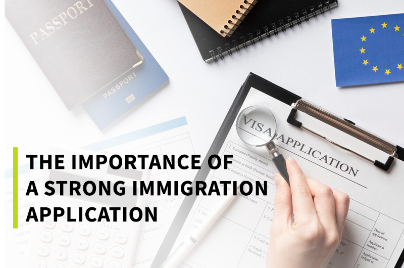 The Importance of a Strong Immigration Application